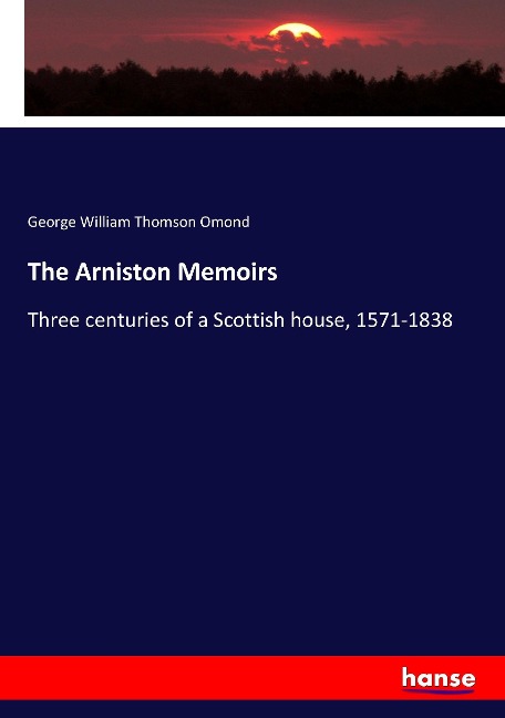 The Arniston Memoirs: Three centuries of a Scottish house, 1571-1838