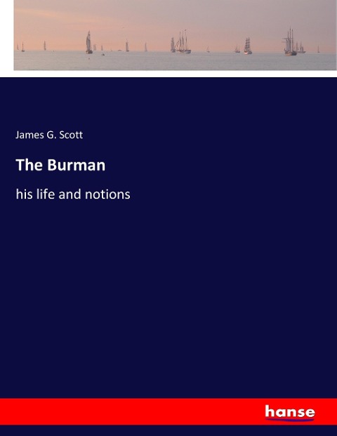 The Burman: his life and notions
