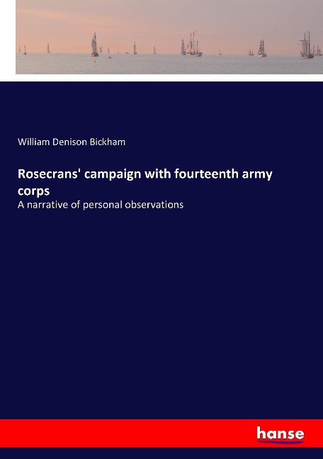 Rosecrans campaign with fourteenth army corps: A narrative of personal observations