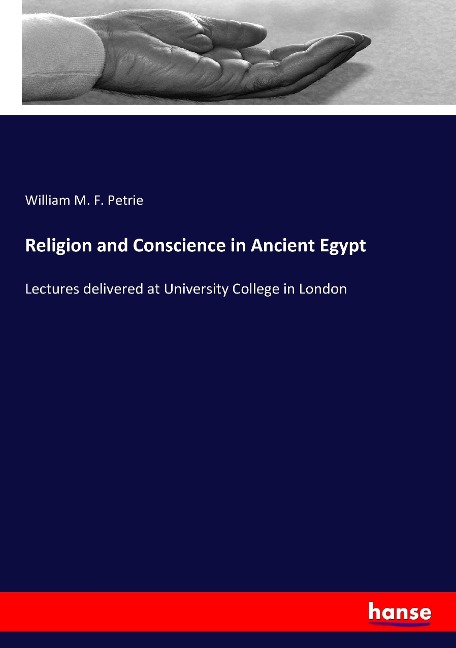 Religion and Conscience in Ancient Egypt: Lectures delivered at University College in London
