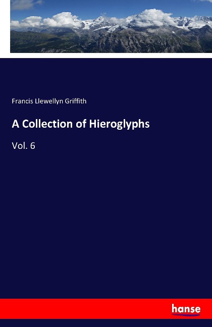 A Collection of Hieroglyphs: Vol. 6