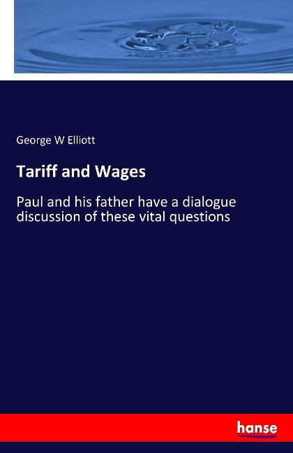 Tariff and Wages: Paul and his father have a dialogue discussion of these vital questions