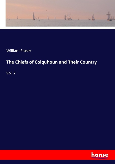 The Chiefs of Colquhoun and Their Country: Vol. 2