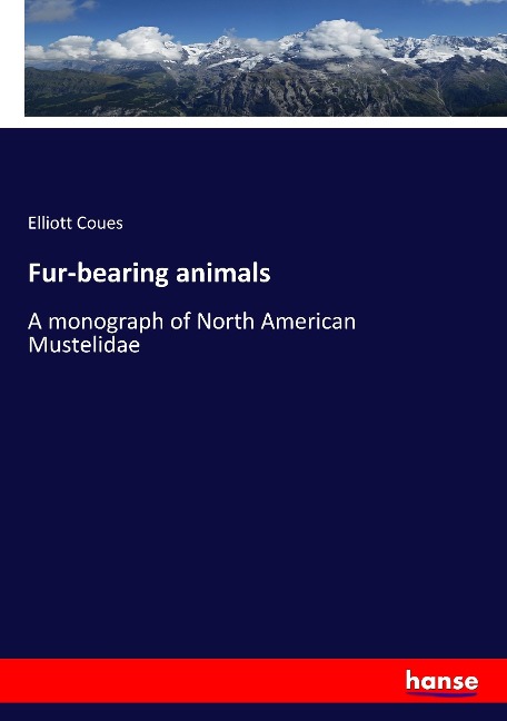 Fur-bearing animals: A monograph of North American Mustelidae