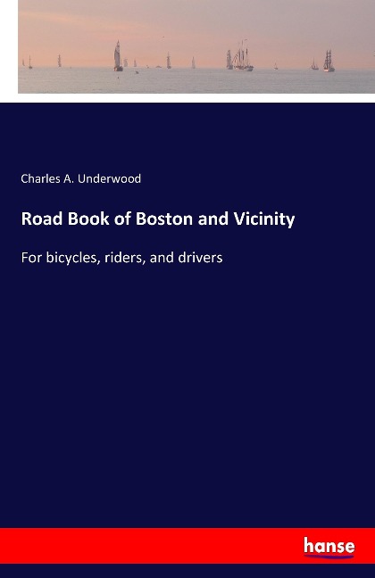 Road Book of Boston and Vicinity: For bicycles, riders, and drivers