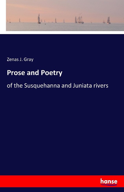 Prose and Poetry: of the Susquehanna and Juniata rivers