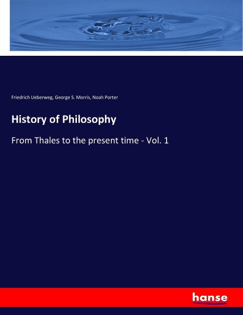 History of Philosophy: From Thales to the present time - Vol. 1