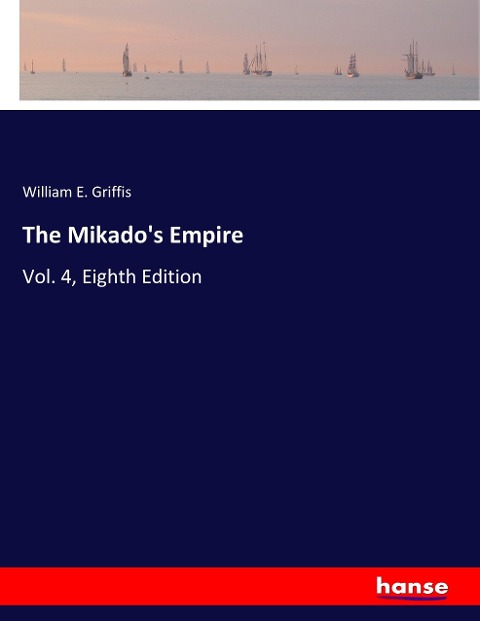 The Mikados Empire: Vol. 4, Eighth Edition