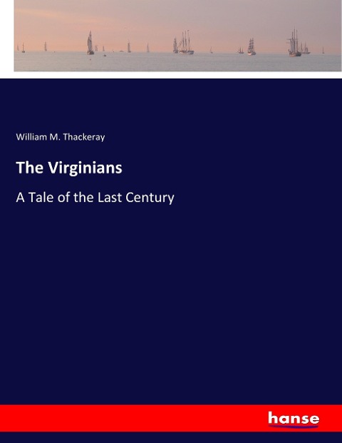 The Virginians: A Tale of the Last Century