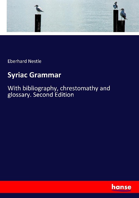 Syriac Grammar: With bibliography, chrestomathy and glossary. Second Edition