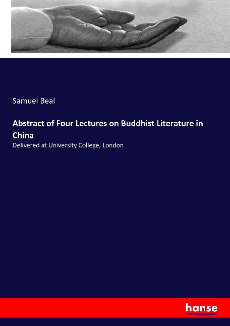 Abstract of Four Lectures on Buddhist Literature in China: Delivered at University College, London