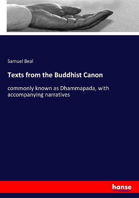 Texts from the Buddhist Canon: commonly known as Dhammapada, with accompanying narratives