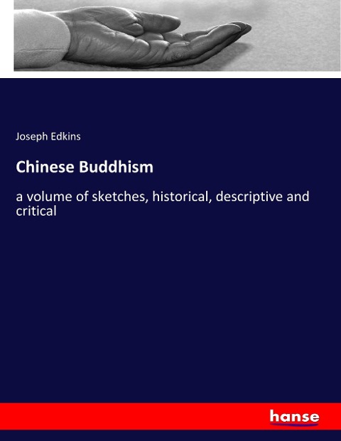 Chinese Buddhism: a volume of sketches, historical, descriptive and critical
