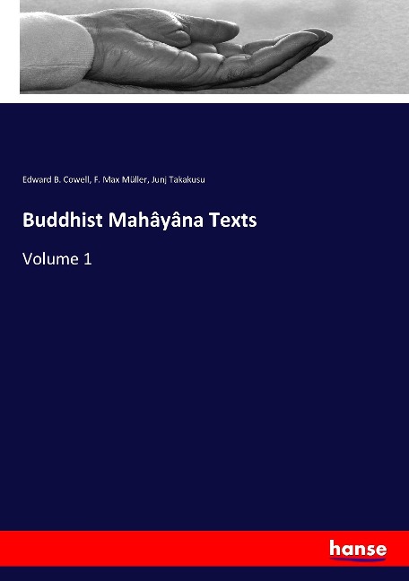 Buddhist Mahâyâna Texts: Volume 1
