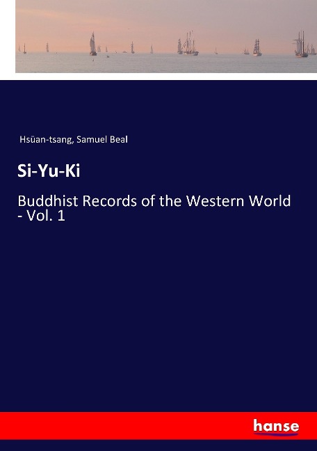 Si-Yu-Ki: Buddhist Records of the Western World - Vol. 1