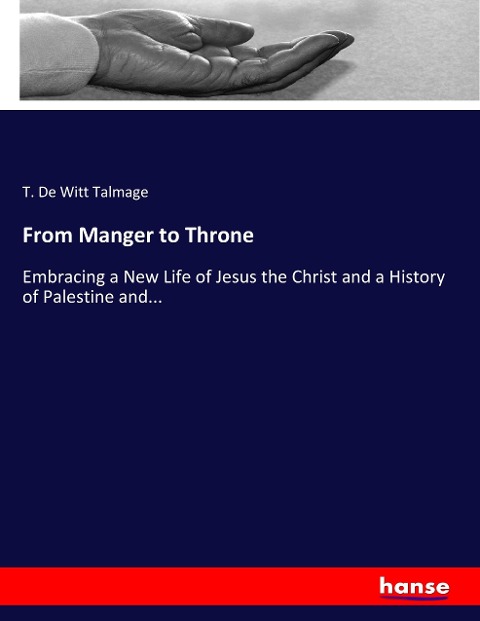 From Manger to Throne: Embracing a New Life of Jesus the Christ and a History of Palestine and...