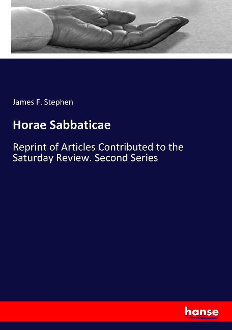 Horae Sabbaticae: Reprint of Articles Contributed to the Saturday Review. Second Series