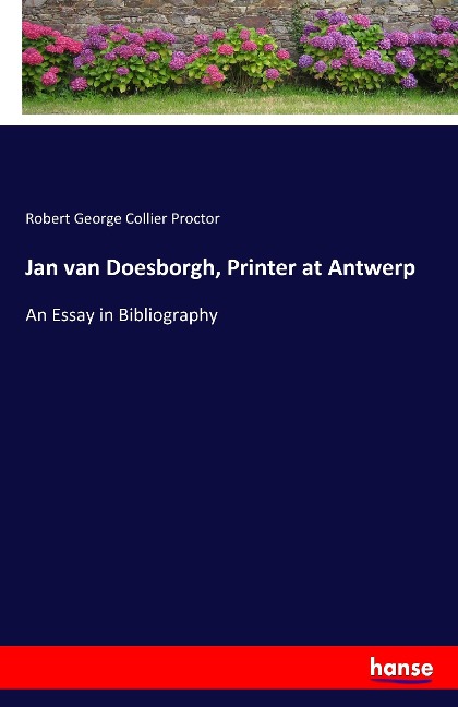Jan van Doesborgh, Printer at Antwerp: An Essay in Bibliography