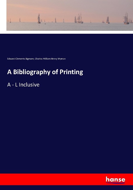 A Bibliography of Printing: A - L Inclusive