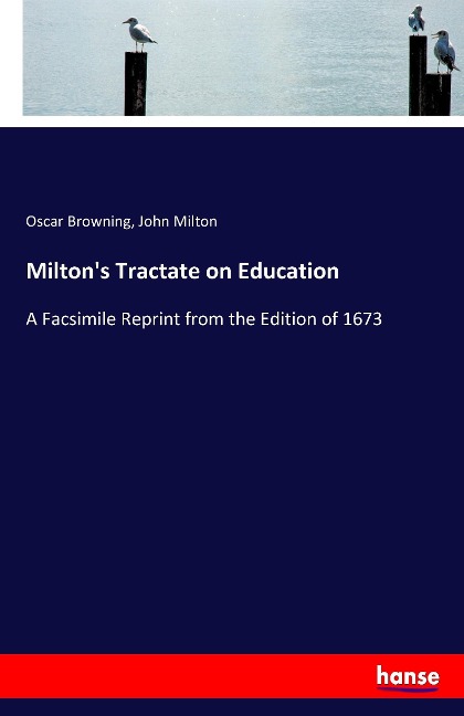 Miltons Tractate on Education: A Facsimile Reprint from the Edition of 1673