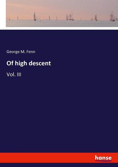 Of high descent: Vol. III