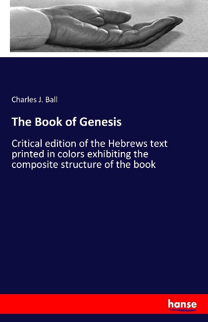 The Book of Genesis: Critical edition of the Hebrews text printed in colors exhibiting the composite structure of the book