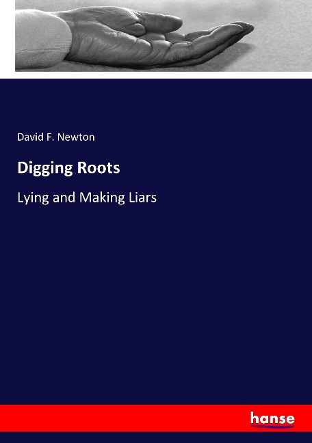 Digging Roots: Lying and Making Liars