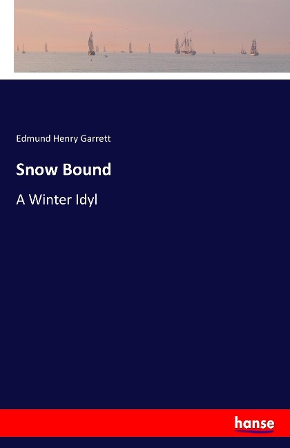 Snow Bound: A Winter Idyl