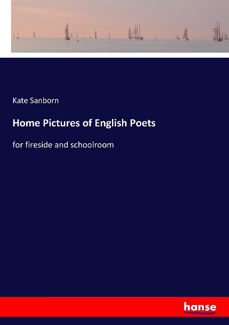 Home Pictures of English Poets: for fireside and schoolroom