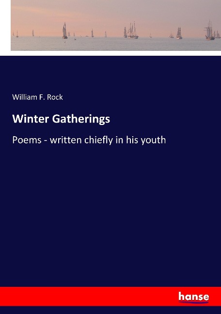Winter Gatherings: Poems - written chiefly in his youth