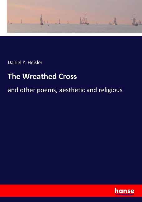 The Wreathed Cross: and other poems, aesthetic and religious
