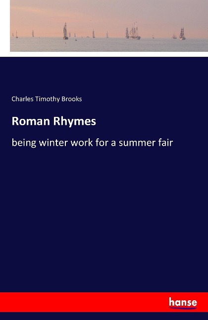 Roman Rhymes: being winter work for a summer fair
