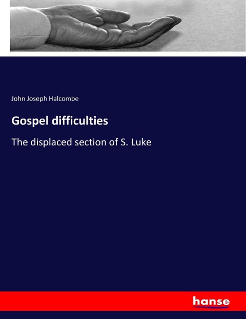 Gospel difficulties: The displaced section of S. Luke