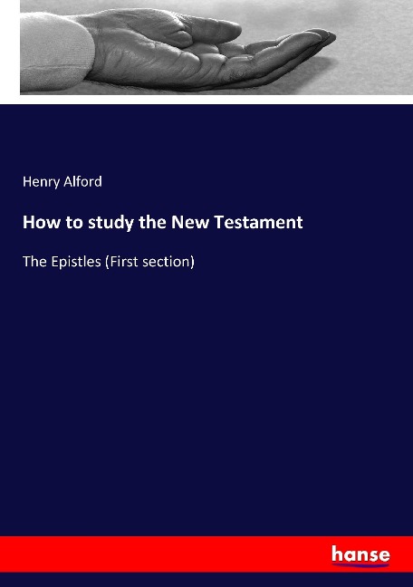 How to study the New Testament: The Epistles (First section)