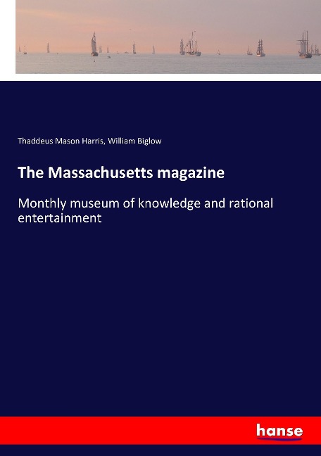 The Massachusetts magazine: Monthly museum of knowledge and rational entertainment