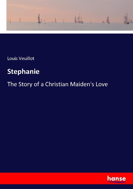 Stephanie: The Story of a Christian Maidens Love