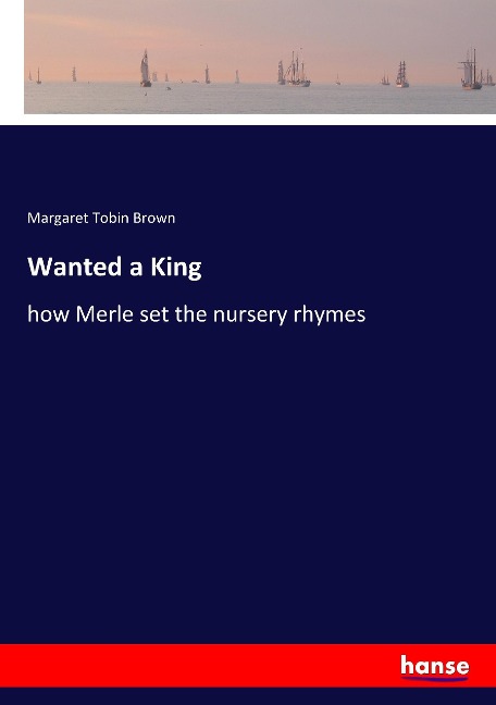 Wanted a King: how Merle set the nursery rhymes