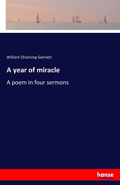 A year of miracle: A poem in four sermons