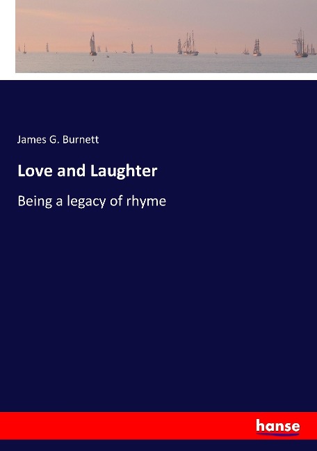 Love and Laughter: Being a legacy of rhyme