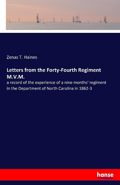 Letters from the Forty-Fourth Regiment M.V.M.: a record of the experience of a nine months regiment in the Department of North Carolina in 1862-3