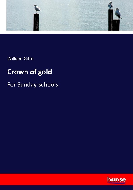 Crown of gold: For Sunday-schools