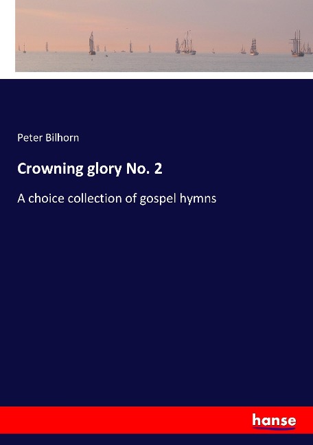 Crowning glory No. 2: A choice collection of gospel hymns