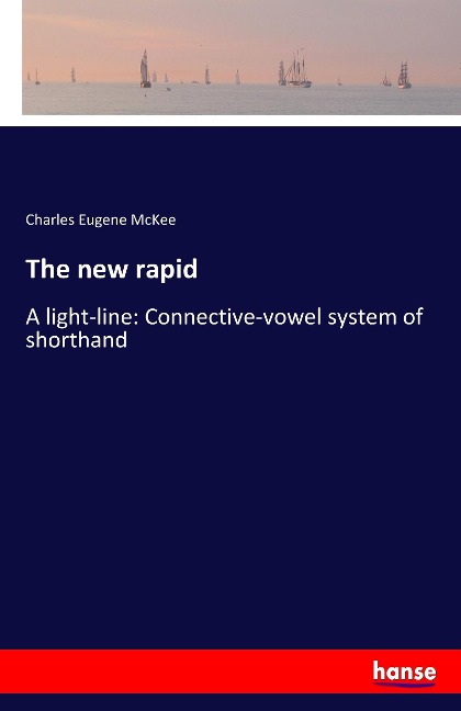 The new rapid: A light-line: Connective-vowel system of shorthand