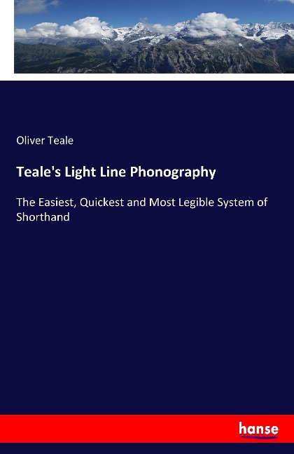 Teales Light Line Phonography: The Easiest, Quickest and Most Legible System of Shorthand