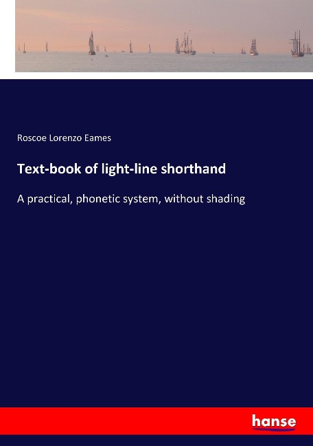 Text-book of light-line shorthand: A practical, phonetic system, without shading