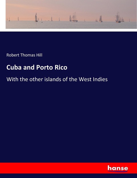 Cuba and Porto Rico: With the other islands of the West Indies
