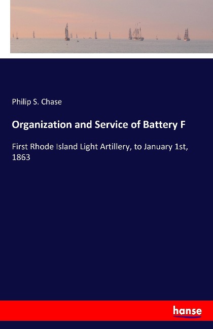 Organization and Service of Battery F: First Rhode Island Light Artillery, to January 1st, 1863