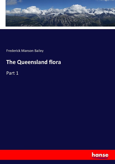 The Queensland flora: Part 1