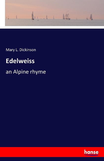 Edelweiss: an Alpine rhyme