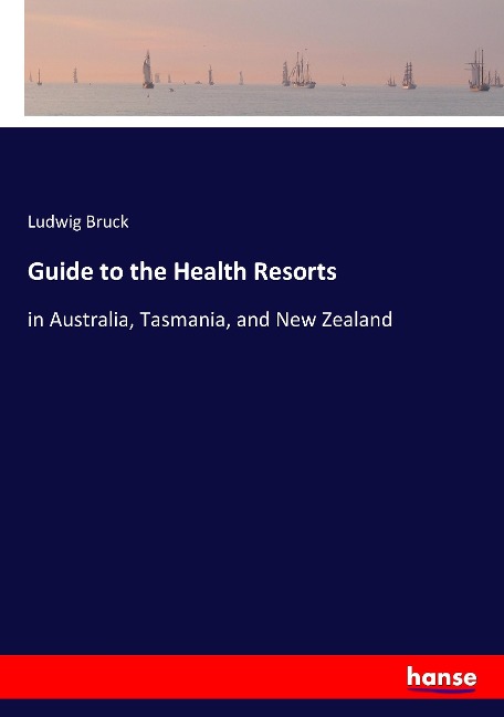 Guide to the Health Resorts: in Australia, Tasmania, and New Zealand